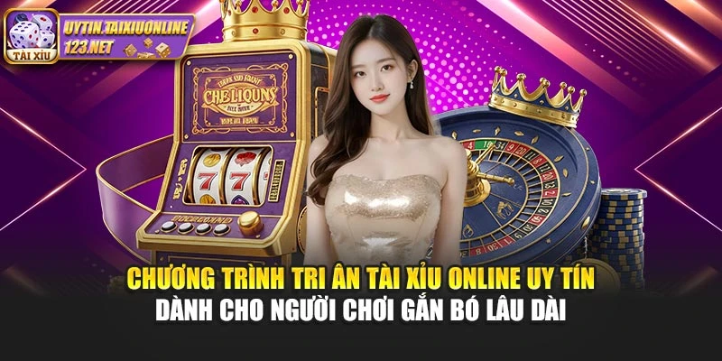 Chương trình tri ân Tài Xỉu Online Uy Tín dành cho người chơi gắn bó lâu dài