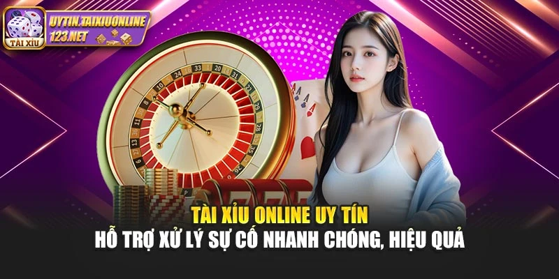 Tài Xỉu Online Uy Tín hỗ trợ xử lý sự cố nhanh chóng, hiệu quả